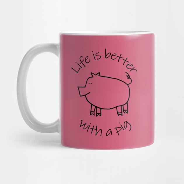 Animals Quote Life is Better with a Piggy Pig by ellenhenryart